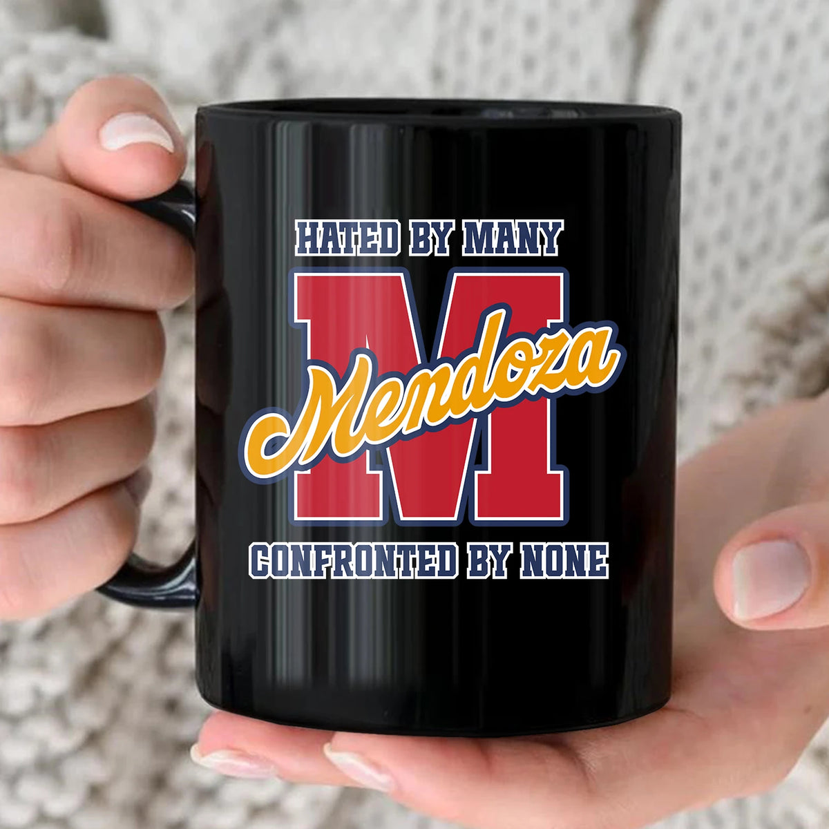 Hated By Many Confronted By None Cool Mug MENDOZA 13K1 MG16