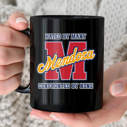 Hated By Many Confronted By None Cool Mug MENDOZA 13K1 MG16