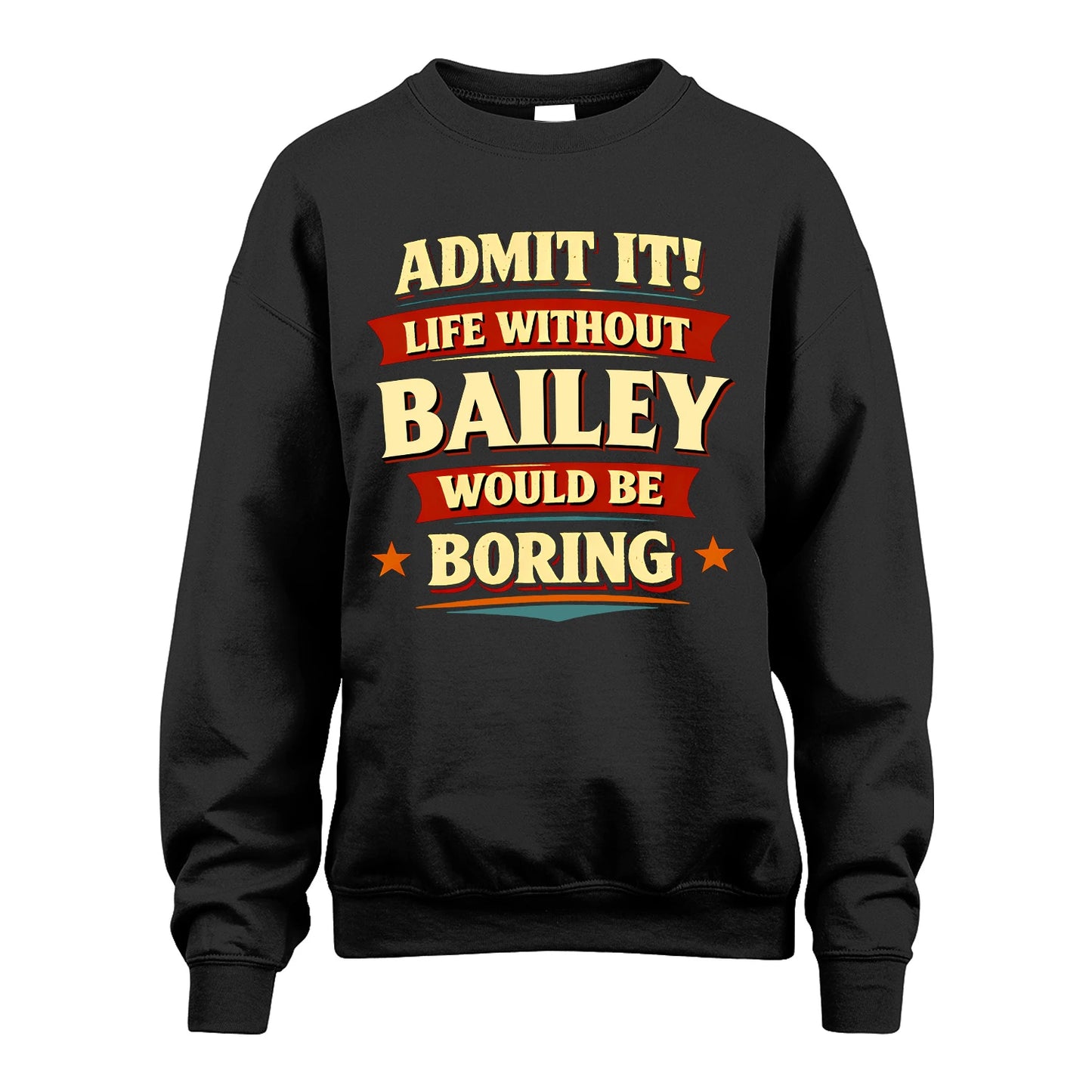 BAILEY 13K1-503 Admit It Life Without...