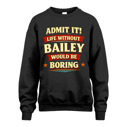 BAILEY 13K1-503 Admit It Life Without...
