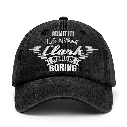 Admit It Life Without Your Name Would Be Boring Vintage Cap CLARK 13K1 C44PF