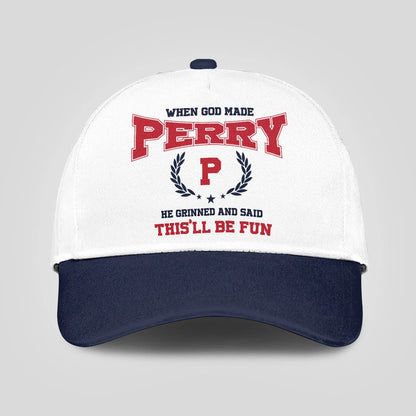 When God Made Your Name He Grinned And Said This'll Be Fun Blue Cap PERRY 13K1 C57PF