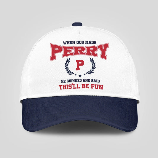When God Made Your Name He Grinned And Said This'll Be Fun Blue Cap PERRY 13K1 C57PF