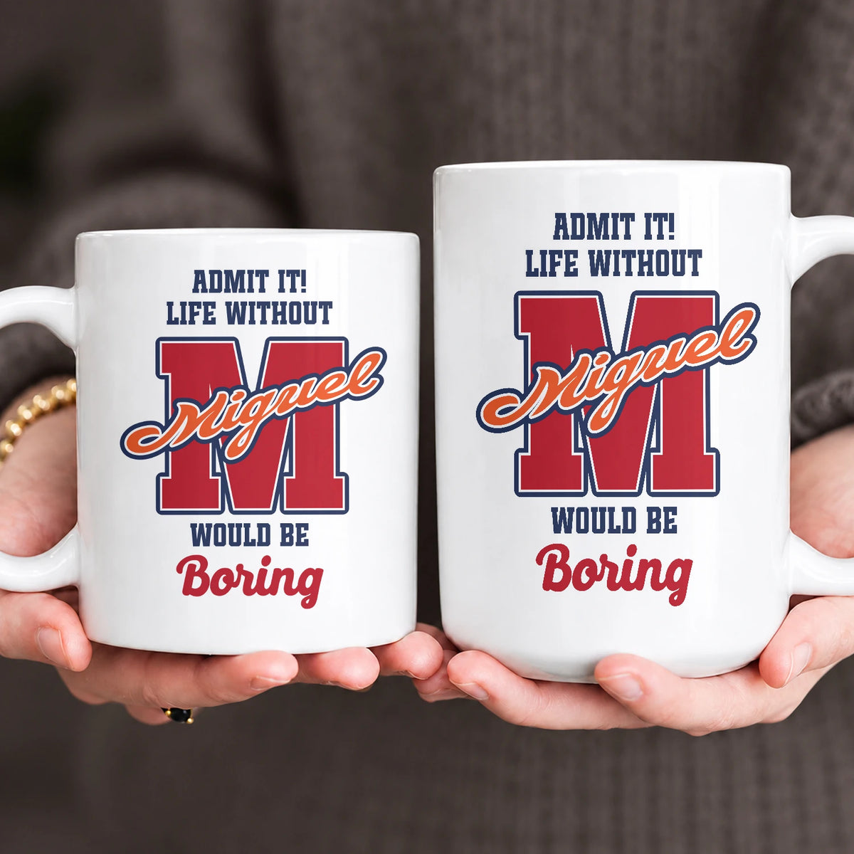 Admit It Life Without Your Name Would Be Boring Sporty Mug MIGUEL 13K1 MG17