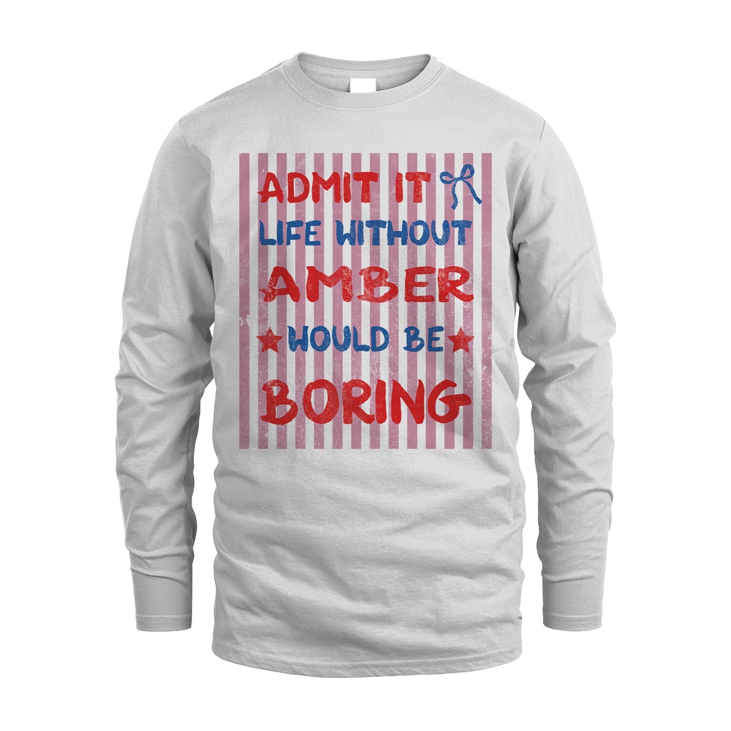 AMBER 13K1-545 Admit It Life Without Name Would Be Boring