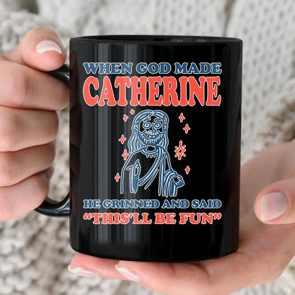 When God Made Your Name Funny Mug CATHERINE 13K1 MG13