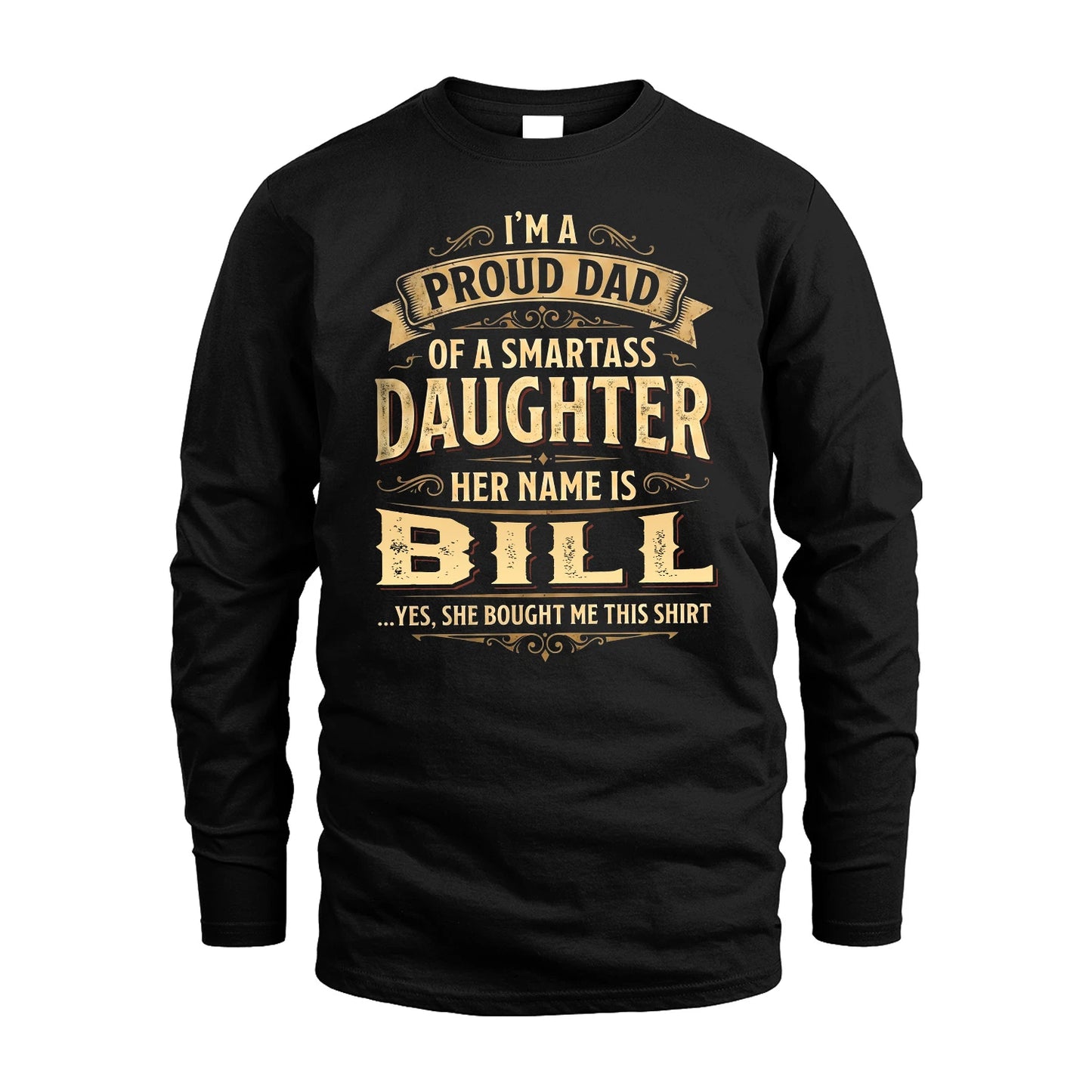 BILL 13K1-356 I'm A Proud Dad Of A Smartass Daughter Her Name Is...