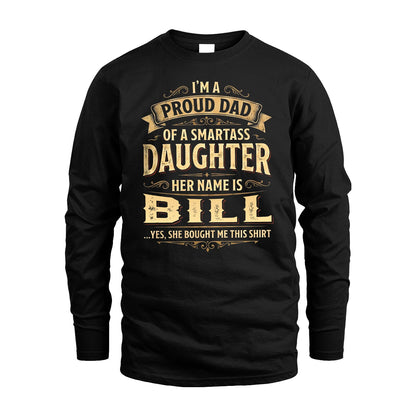 BILL 13K1-356 I'm A Proud Dad Of A Smartass Daughter Her Name Is...