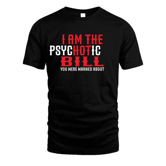 BILL 13K1-544 I Am The Psychotic Name You Were Warned About