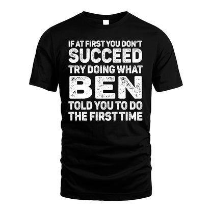 BEN 13K1-117   Personalized Funny Quote Apparel If At First You Dont Succeed