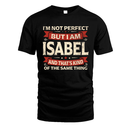 ISABEL 13K1-566 I'm Not Perfect But I Am...