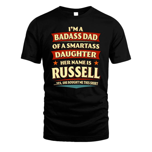 RUSSELL 13K1-535 I'm A Badass Dad Of A Smartass Daughter Her Name Is ...