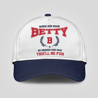 When God Made Your Name He Grinned And Said This'll Be Fun Blue Cap BETTY 13K1 C57PF
