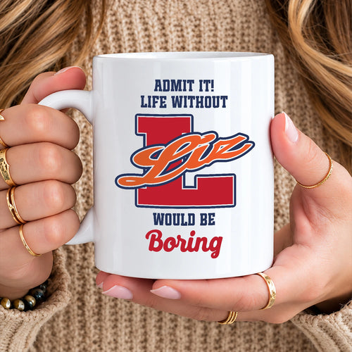 Admit It Life Without Your Name Would Be Boring Sporty Mug LIZ 13K1 MG17