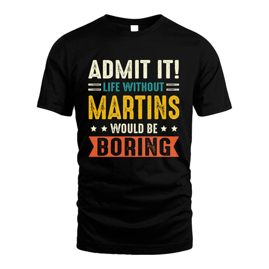 MARTINS 13K1-124–Personalized Funny Quote Apparel “Life Without NAME Would Be Boring”