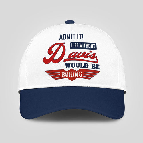 Admit It Life Without Your Name Would Be Boring Vintage Cap DAVIS 13K1 C52PF