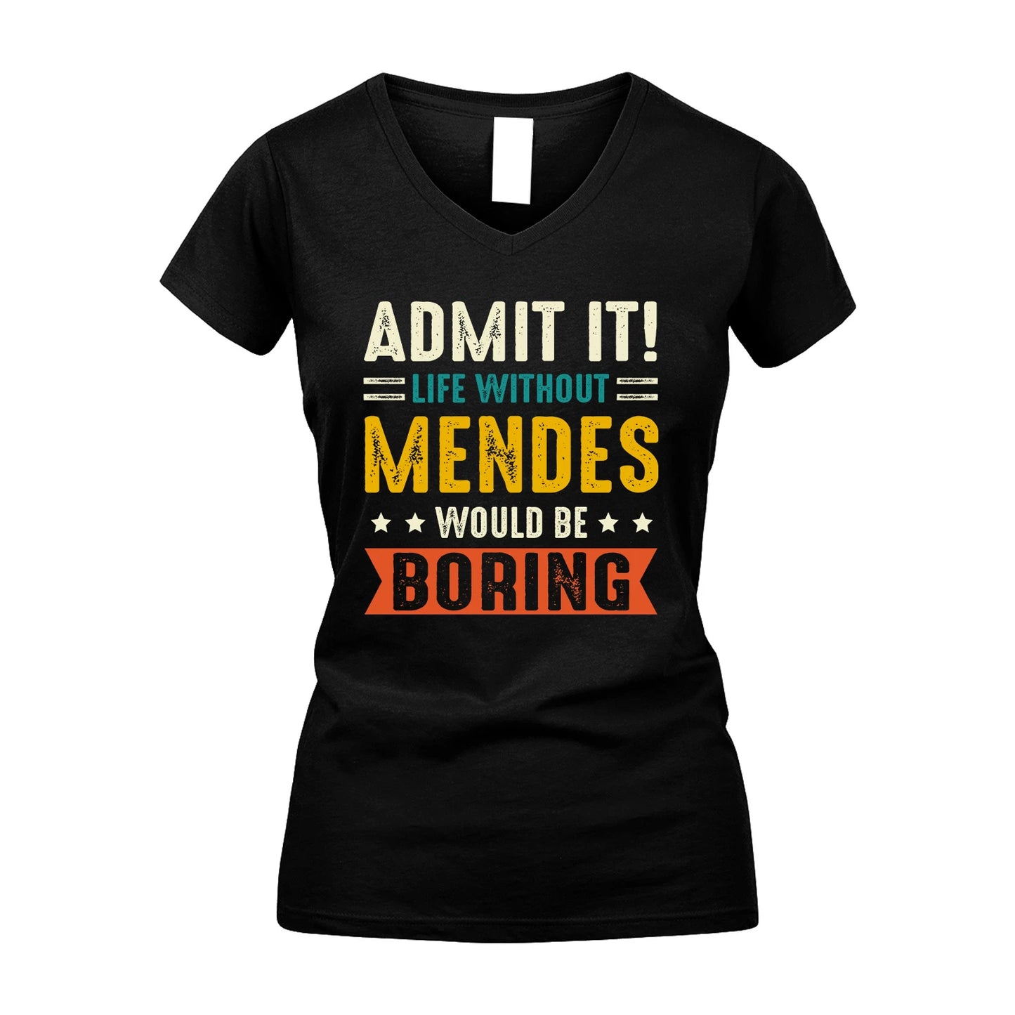 MENDES 13K2-124–Personalized Funny Quote Apparel “Life Without NAME Would Be Boring”