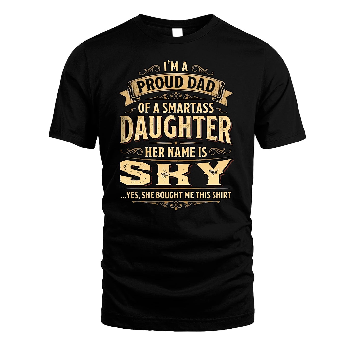 SKY 13K1-356 I'm A Proud Dad Of A Smartass Daughter Her Name Is...
