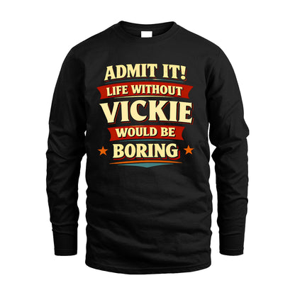 VICKIE 13K3-503 Personalized "Admit It Life Without..."