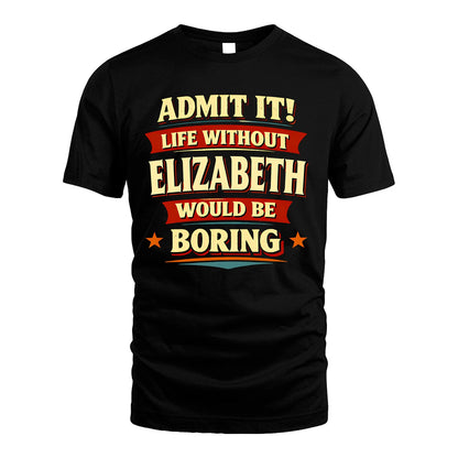 ELIZABETH 13K1-503 Admit It Life Without...