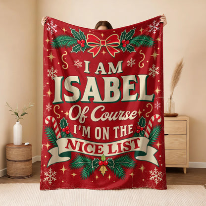I'm Name Of Course I'm On The Nice List Christmas Fleece Blanket ISABEL 13K1 BK56