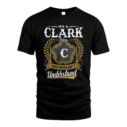 CLARK 13K1-1–Personalized Name Quote Apparel “It’s an NAME Thing You Wouldn’t Understand”