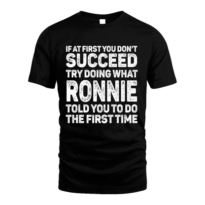 RONNIE 13K3-117Personalized Funny Quote Apparel If At First You Dont Succeed