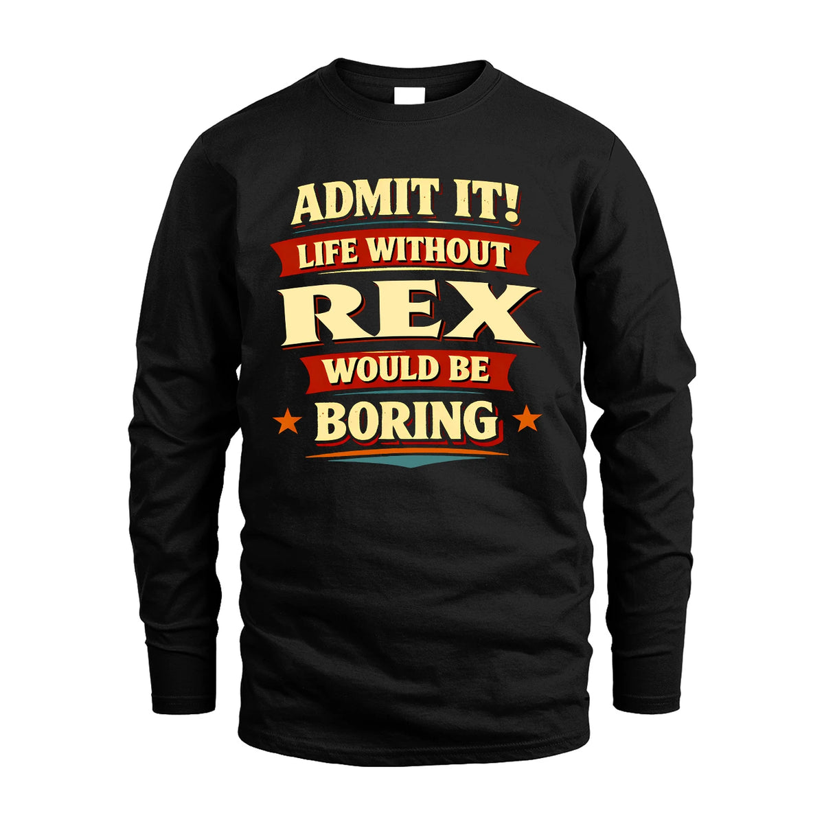 REX 13K4-503 Personalized "Admit It Life Without..."