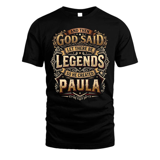PAULA 13K1-540 And Then God Said Let There Be Legends...