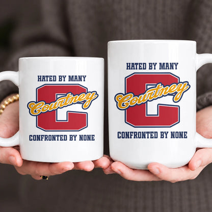Hated By Many Confronted By None Cool Mug COURTNEY 13K1 MG16