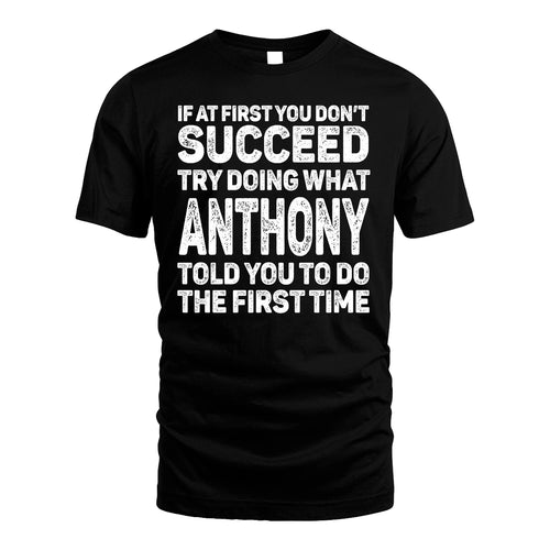 ANTHONY 13K1-117   Personalized Funny Quote Apparel If At First You Dont Succeed