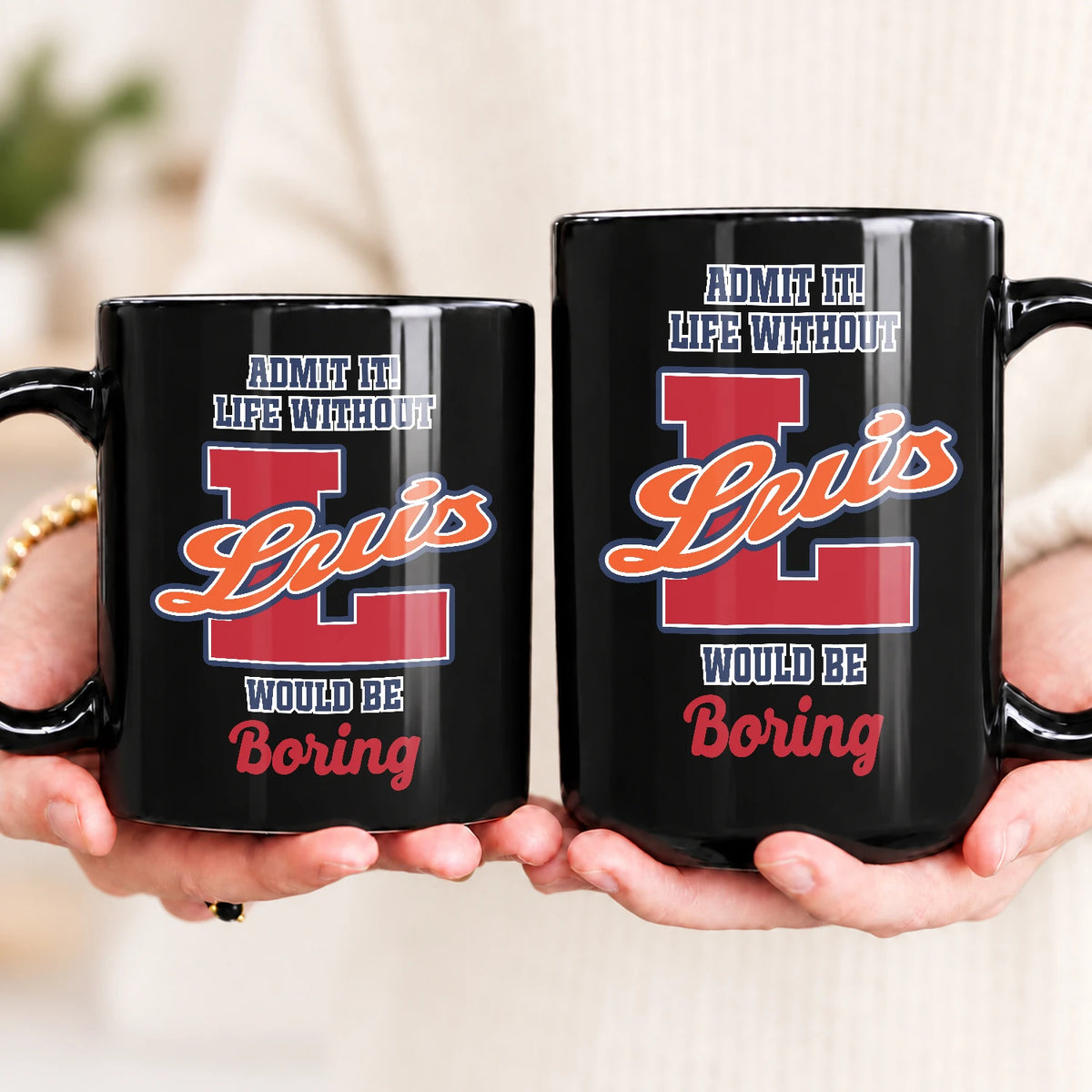 Admit It Life Without Your Name Would Be Boring Sporty Mug LUIS 13K1 MG17