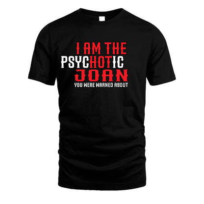 JOAN 13K1-544 I Am The Psychotic Name You Were Warned About