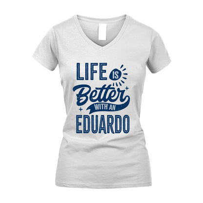 EDUARDO 13K1-116 Personalized Name Quote T-Shirt Life Is Better With Unisex Gift