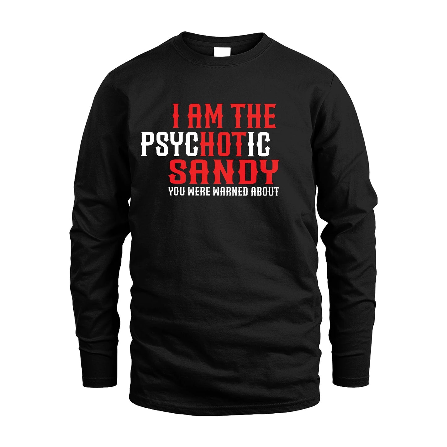 SANDY 13K1-544 I Am The Psychotic Name You Were Warned About
