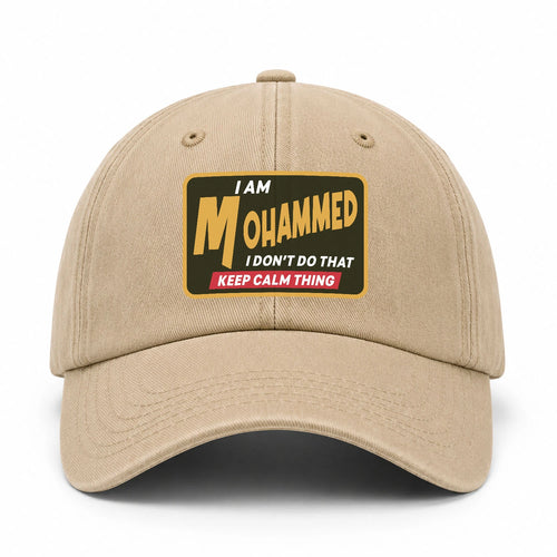 I Am Your Name I Don't Do That Keep Calm Thing Cap MOHAMMED 13K1 C54PF