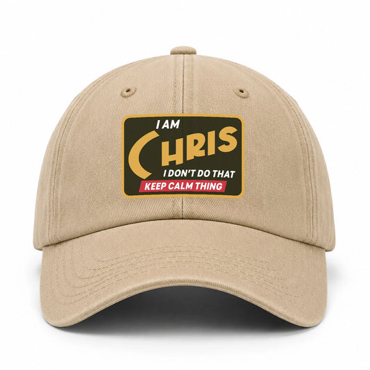 I Am Your Name I Don't Do That Keep Calm Thing Cap CHRIS 13K1 C54PF