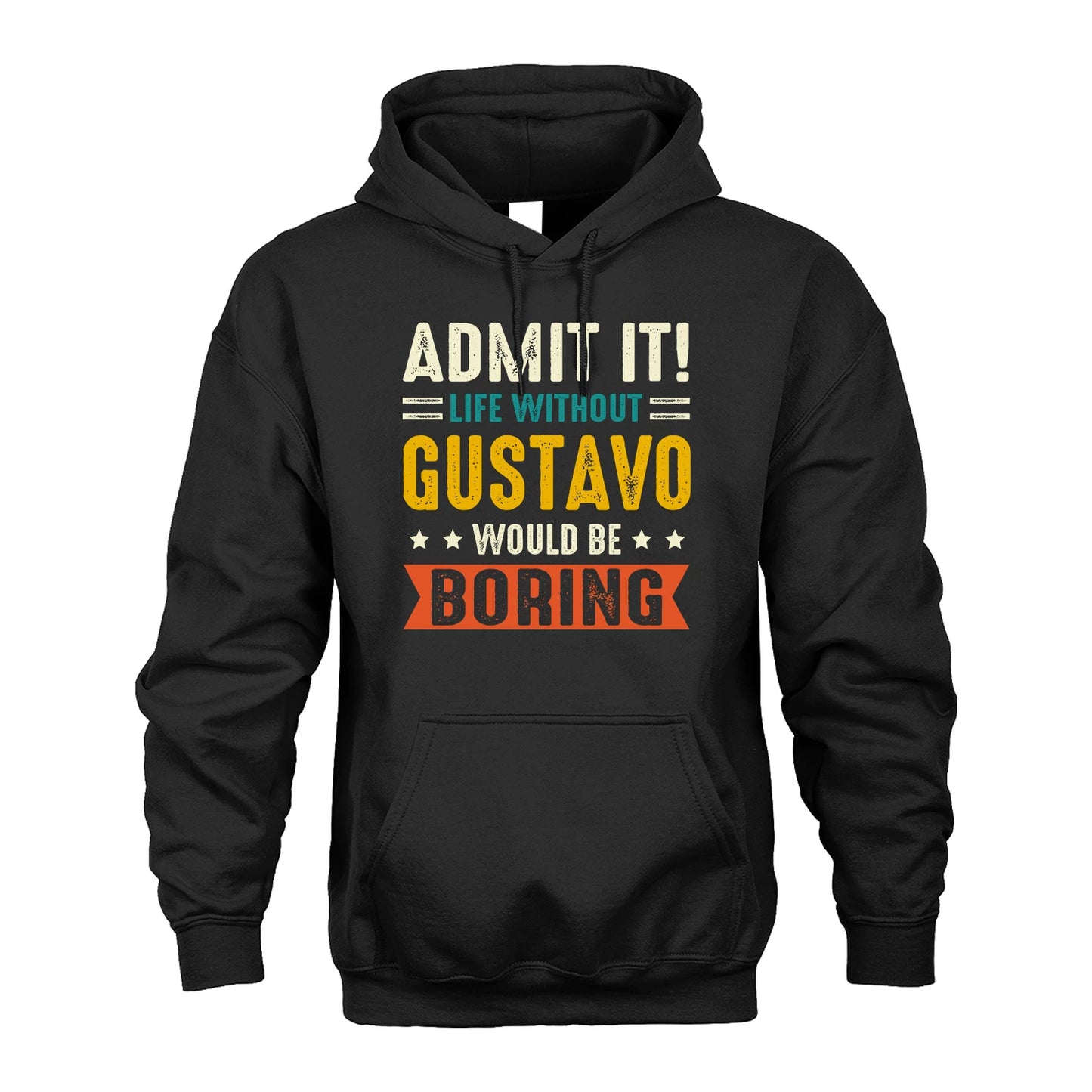 GUSTAVO 13K2-124–Personalized Funny Quote Apparel “Life Without NAME Would Be Boring”