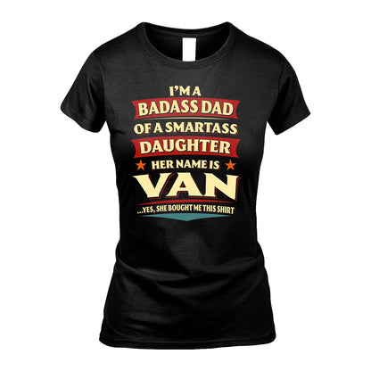 VAN 13K1-535 I'm A Badass Dad Of A Smartass Daughter Her Name Is ...