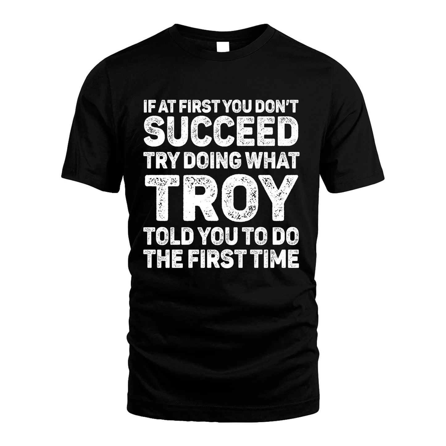 TROY 13K2-117Personalized Funny Quote Apparel If At First You Dont Succeed
