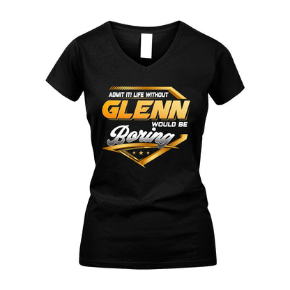 GLENN 13K1-513 Personalized "Admit It! Life Without ... Would Be Boring"