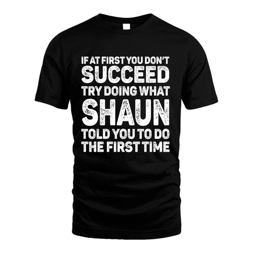 SHAUN 13K3-117Personalized Funny Quote Apparel If At First You Dont Succeed