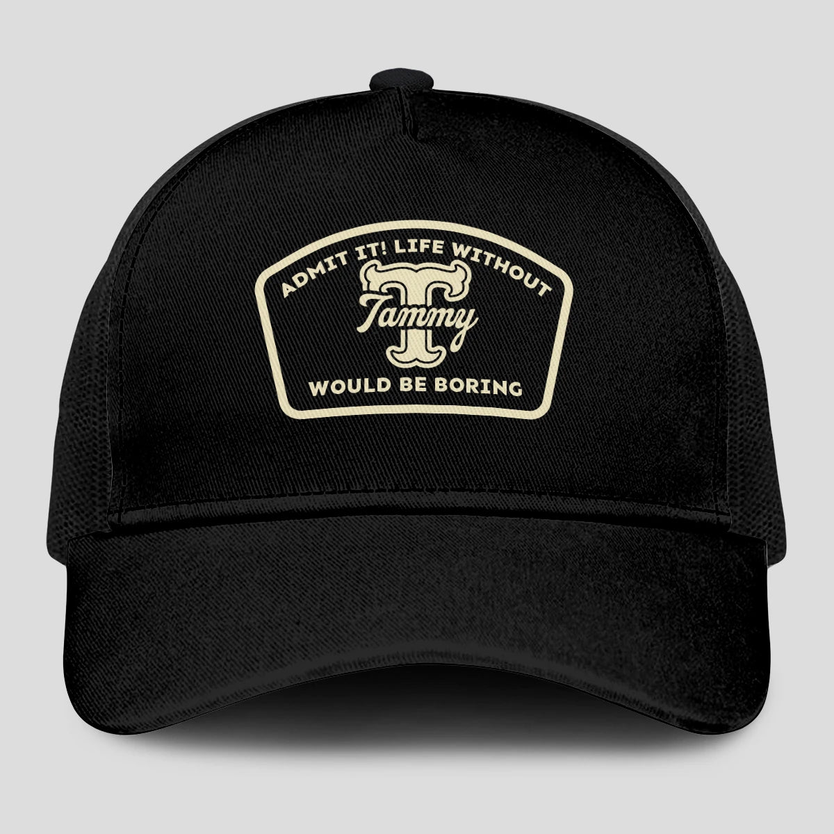Admit It Life Without Your Name Would Be Boring Black Mesh Cap TAMMY 13K1 C214PF