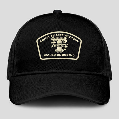 Admit It Life Without Your Name Would Be Boring Black Mesh Cap TAMMY 13K1 C214PF