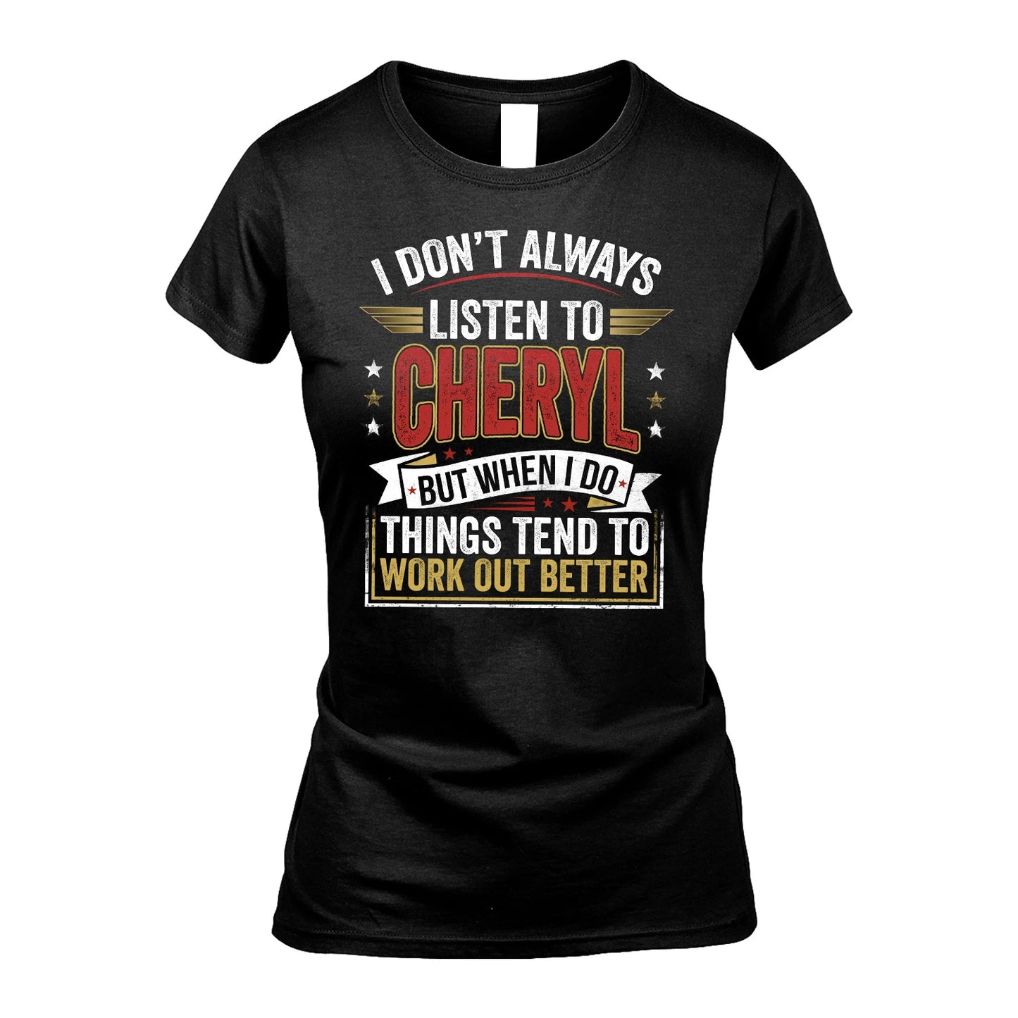 CHERYL 13K1-542 I Don't Always Listen To ...