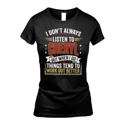 CHERYL 13K1-542 I Don't Always Listen To ...