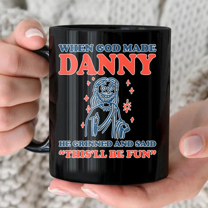 When God Made Your Name Funny Mug DANNY 13K1 MG13