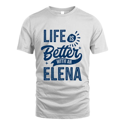 ELENA 13K1-116 Personalized Name Quote T-Shirt Life Is Better With Unisex Gift