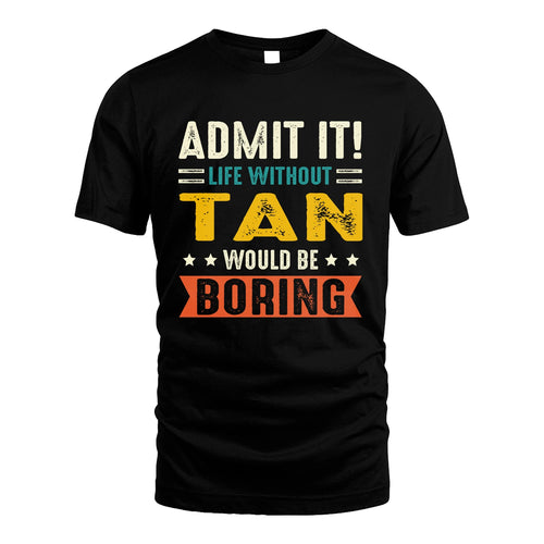 TAN 13K2-124–Personalized Funny Quote Apparel “Life Without NAME Would Be Boring”