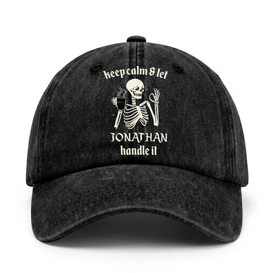 Keep Calm & Let Your Name Handle It Funny Skeleton Washed Cap JONATHAN 13K1 C132PF